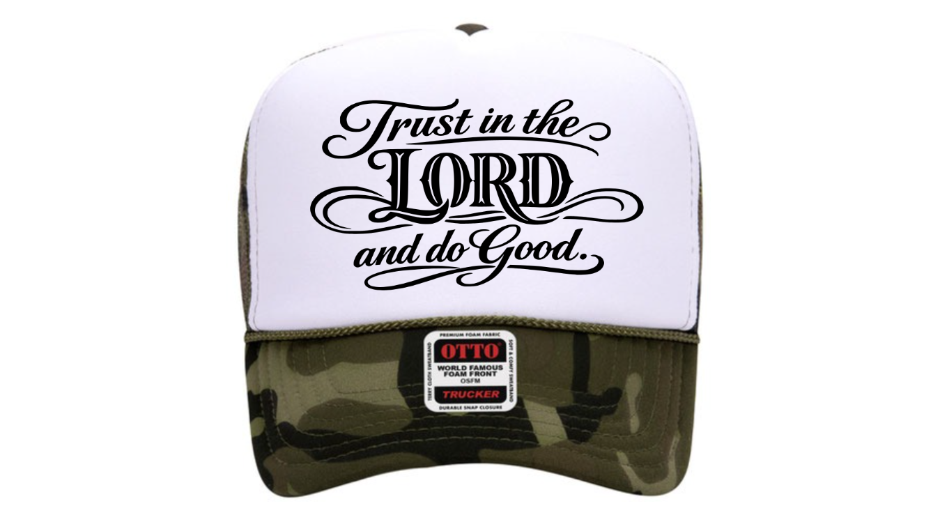 "Trust in the LORD and Do Good" - Foam Trucker Hat - Image 4