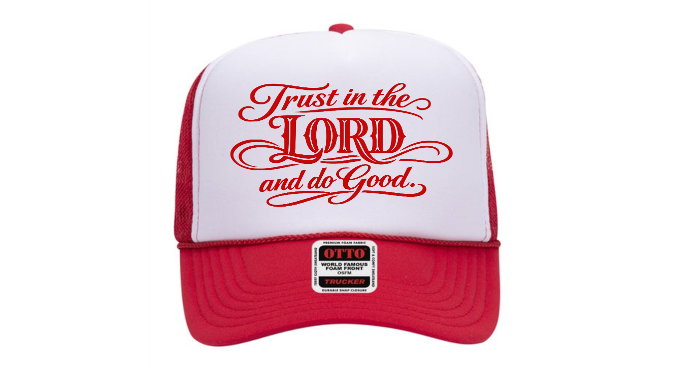 "Trust in the LORD and Do Good" - Foam Trucker Hat - Image 2