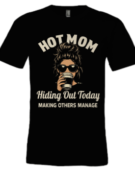 HOT MOM T-shirt (Unisex Fit) – Making Others Manage